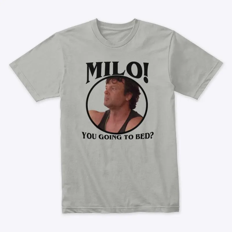 OG Milo You Going To Bed Shirt